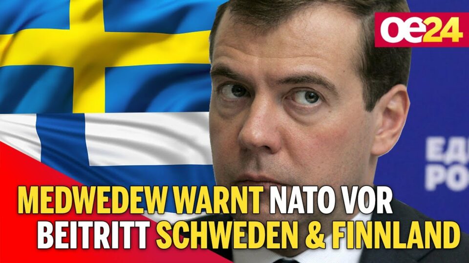 Medwedew warnt Nato vor Beitritt von Schweden und Finnland